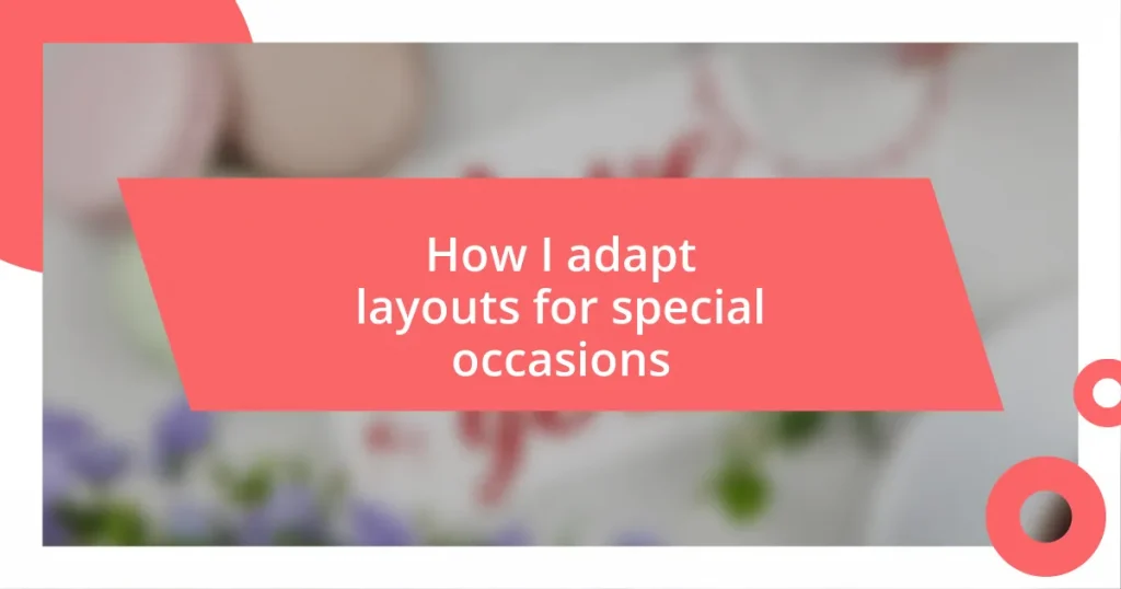 How I adapt layouts for special occasions