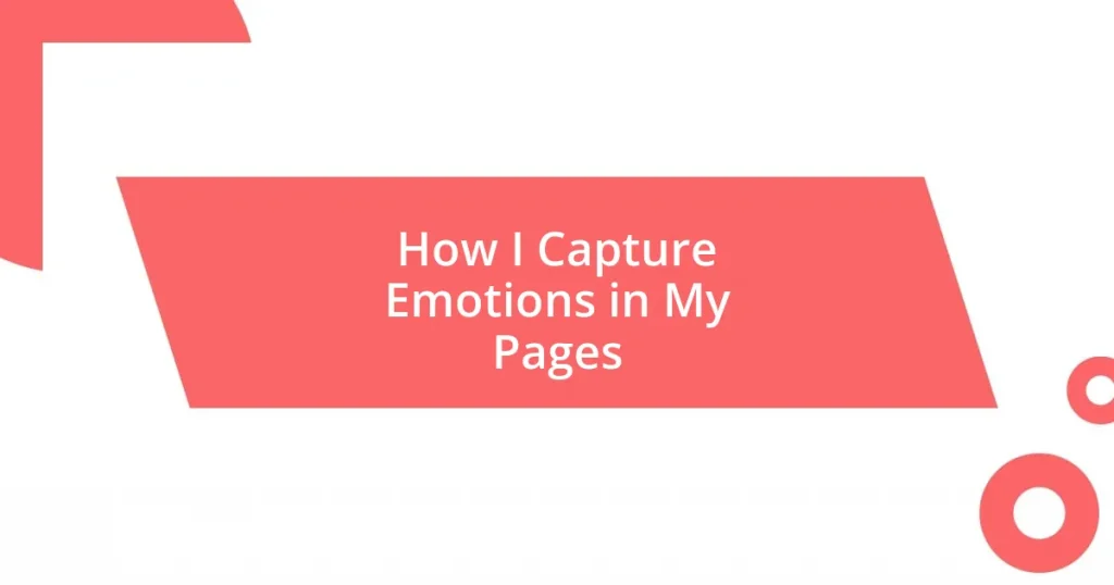 How I Capture Emotions in My Pages
