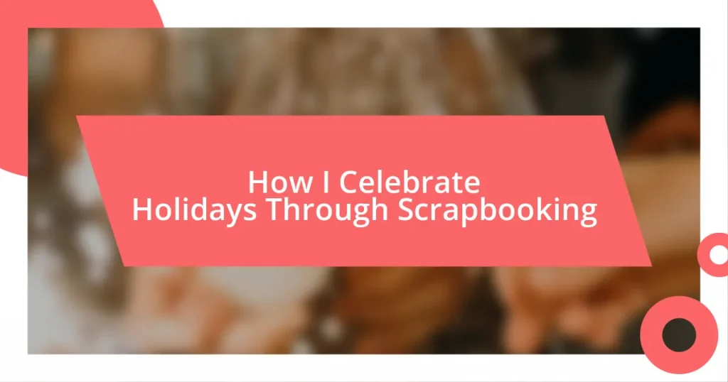 How I Celebrate Holidays Through Scrapbooking