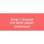 How I choose the best paper trimmers