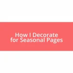 How I Decorate for Seasonal Pages