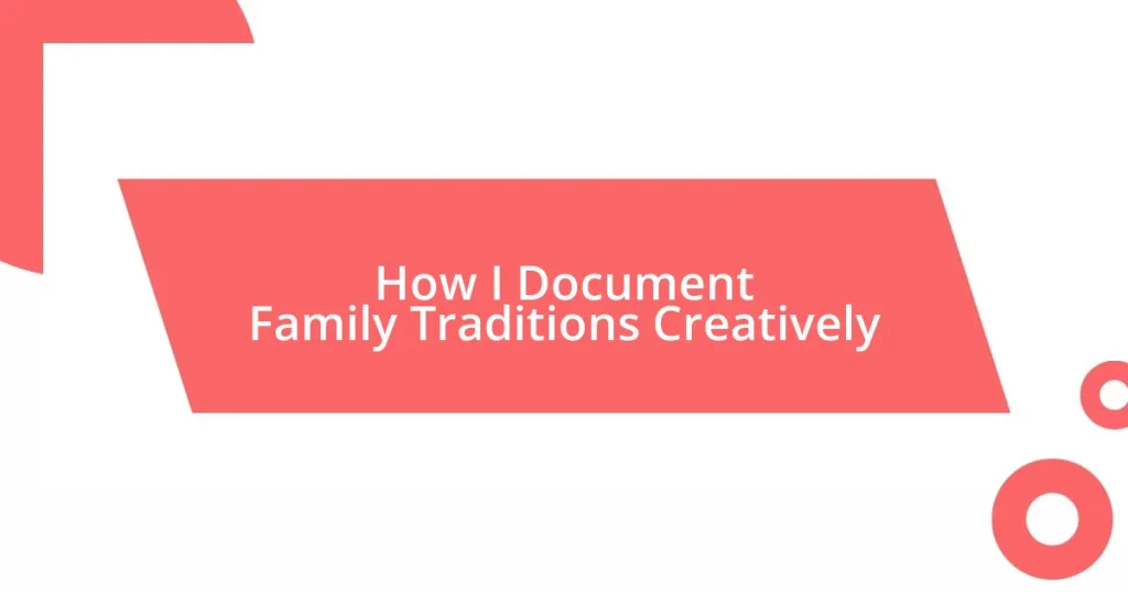 How I Document Family Traditions Creatively