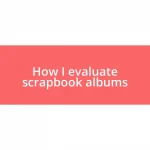How I evaluate scrapbook albums