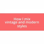 How I mix vintage and modern styles