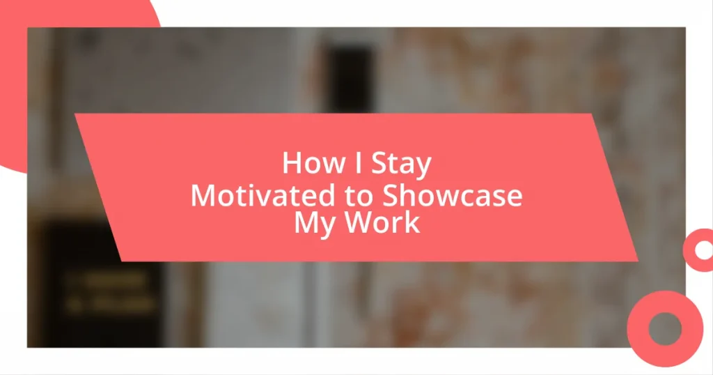 How I Stay Motivated to Showcase My Work