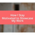 How I Stay Motivated to Showcase My Work