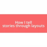 How I tell stories through layouts