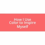 How I Use Color to Inspire Myself