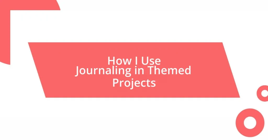 How I Use Journaling in Themed Projects