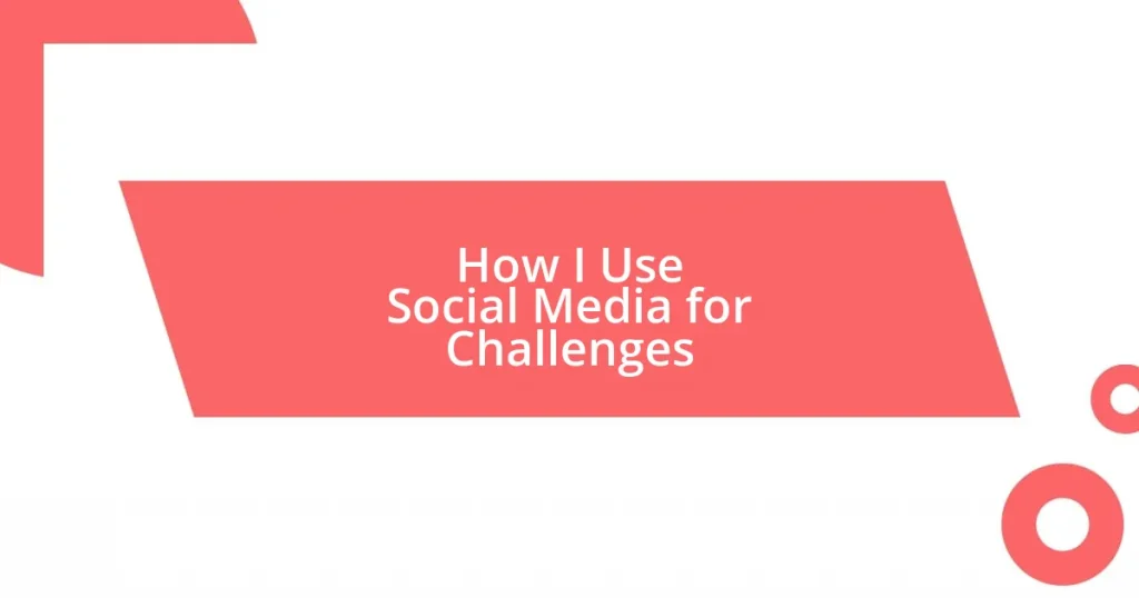 How I Use Social Media for Challenges