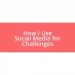 How I Use Social Media for Challenges