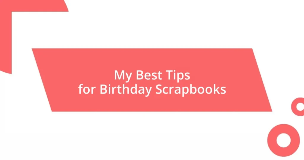 My Best Tips for Birthday Scrapbooks