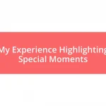 My Experience Highlighting Special Moments