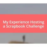 My Experience Hosting a Scrapbook Challenge