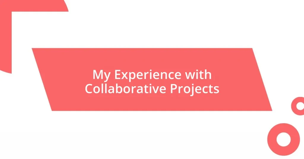 My Experience with Collaborative Projects