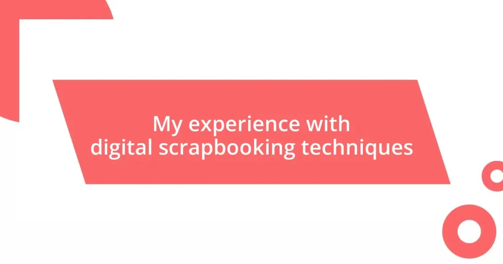 My experience with digital scrapbooking techniques