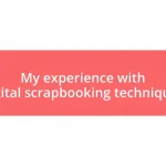 My experience with digital scrapbooking techniques