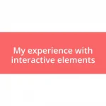 My experience with interactive elements