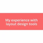 My experience with layout design tools