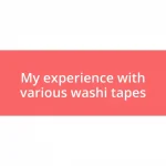 My experience with various washi tapes