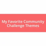 My Favorite Community Challenge Themes