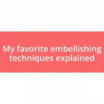 My favorite embellishing techniques explained