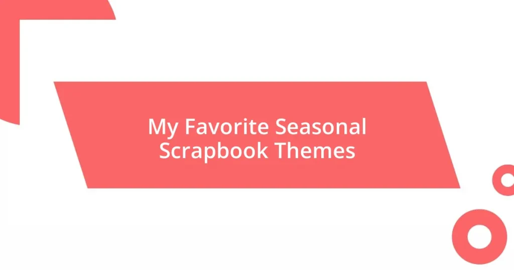 My Favorite Seasonal Scrapbook Themes