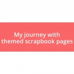 My journey with themed scrapbook pages
