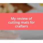 My review of cutting mats for crafters