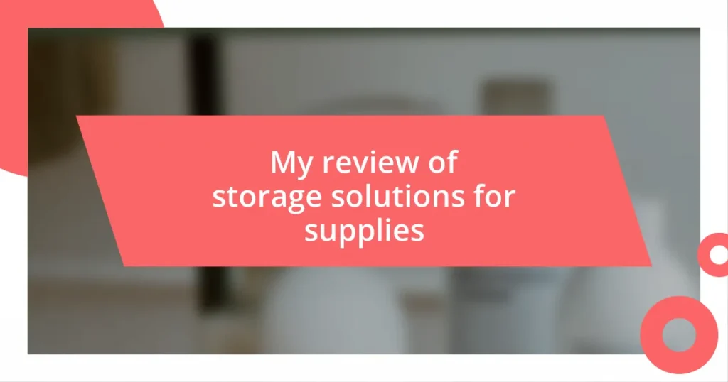 My review of storage solutions for supplies