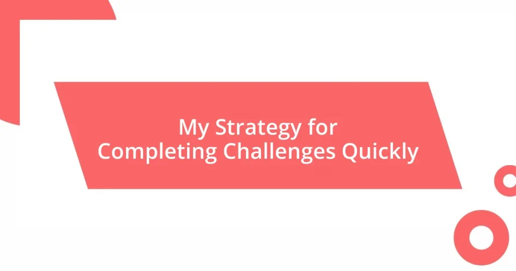 My Strategy for Completing Challenges Quickly