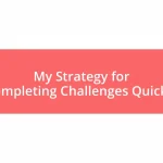 My Strategy for Completing Challenges Quickly