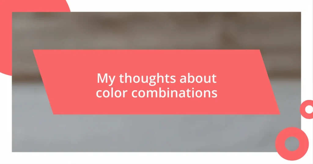 My thoughts about color combinations