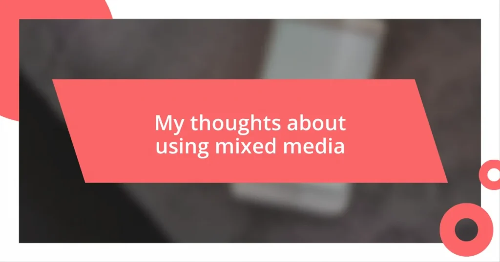 My thoughts about using mixed media