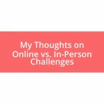 My Thoughts on Online vs. In-Person Challenges