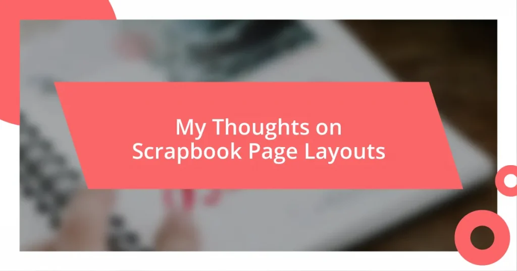 My Thoughts on Scrapbook Page Layouts
