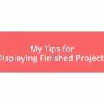 My Tips for Displaying Finished Projects