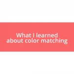 What I learned about color matching