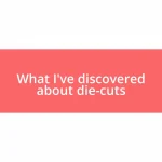 What I’ve discovered about die-cuts