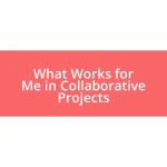 What Works for Me in Collaborative Projects