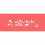 What Works for Me in Storytelling