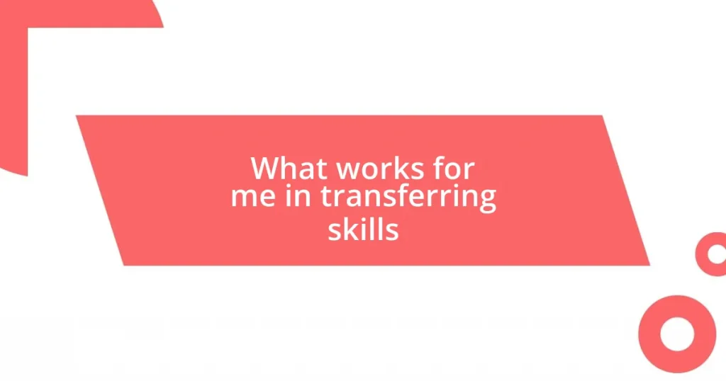 What works for me in transferring skills