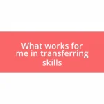 What works for me in transferring skills