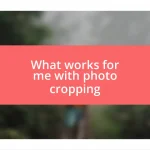 What works for me with photo cropping