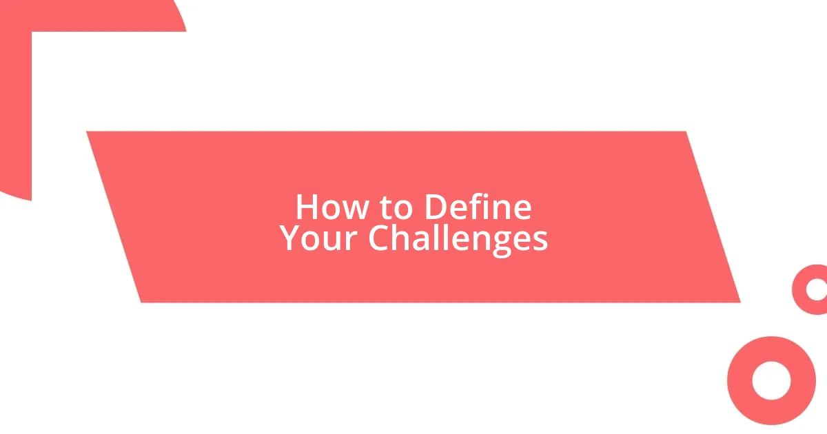 How to Define Your Challenges