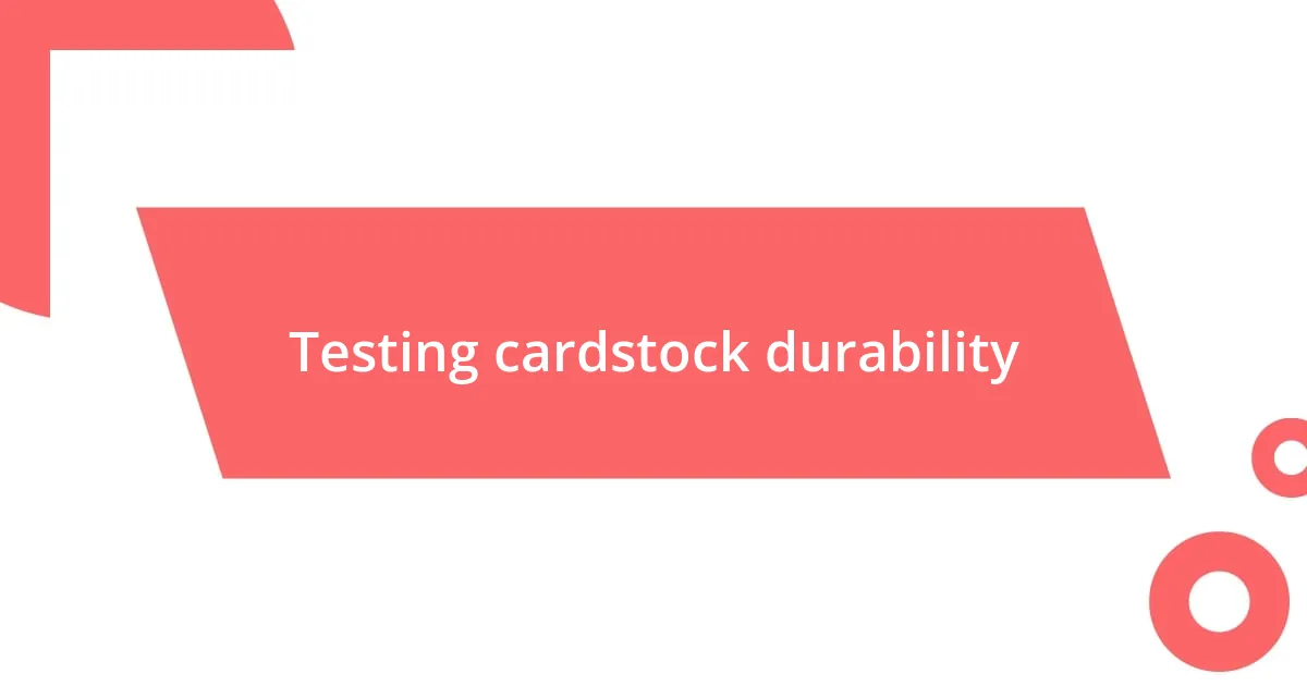 Testing cardstock durability