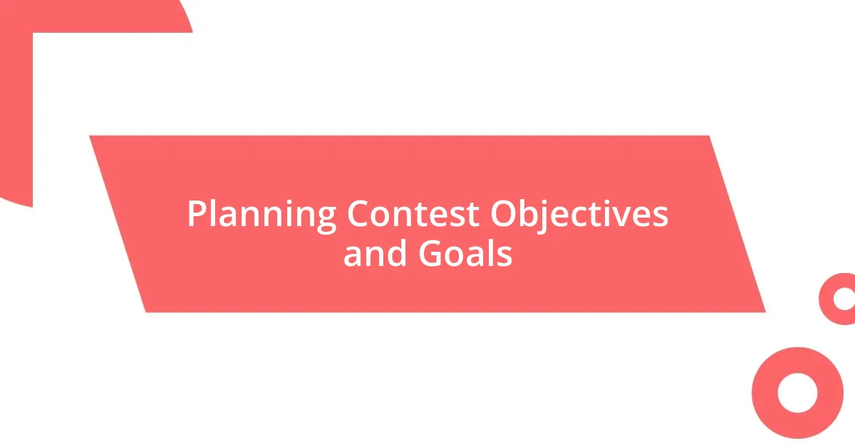Planning Contest Objectives and Goals