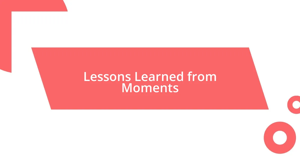 Lessons Learned from Moments