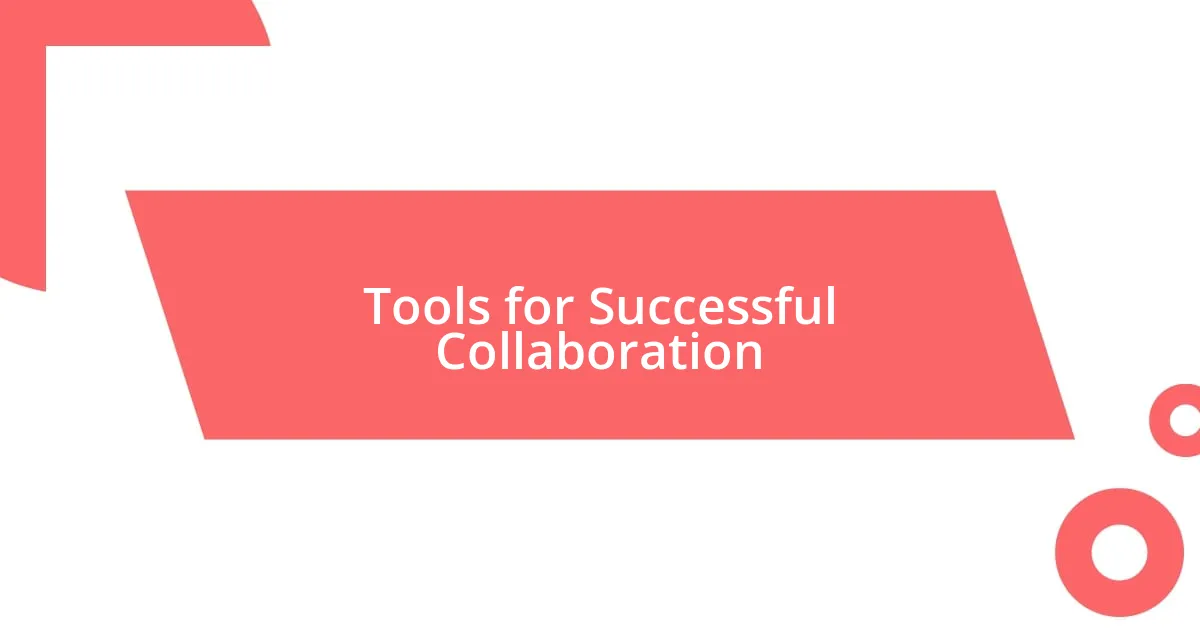 Tools for Successful Collaboration
