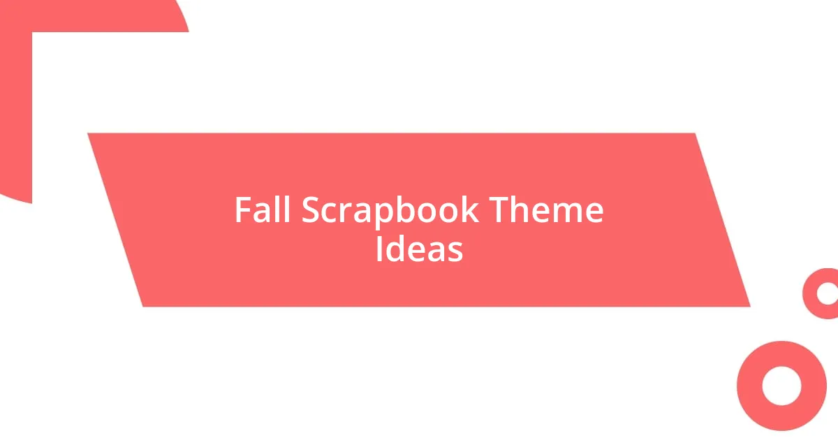 Fall Scrapbook Theme Ideas
